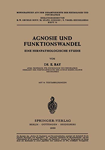 Agnosie und Funktionswandel: Eine hirnpathologische Studie (Monographien aus dem Gesamtgebiete der Neurologie und Psychiatrie, Band 73)