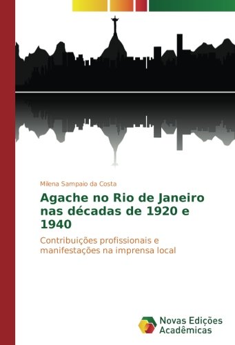 Agache no Rio de Janeiro nas décadas de 1920 e 1940: Contribuições profissionais e manifestações na imprensa local