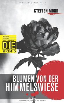 Blumen von der Himmelswiese (DIE-Krimi - Delikte, Indizien, Ermittlungen)