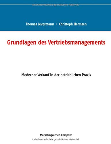 Grundlagen des Vertriebsmanagements: Moderner Verkauf in der betrieblichen Praxis (Marketingwissen kompakt)