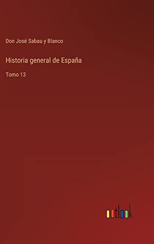 Historia general de España: Tomo 13
