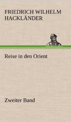 Reise in den Orient - Zweiter Band: Zweiter Band