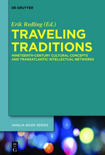 Traveling Traditions: Nineteenth-Century Cultural Concepts and Transatlantic Intellectual Networks (Buchreihe der Anglia / Anglia Book Series, Band 53)