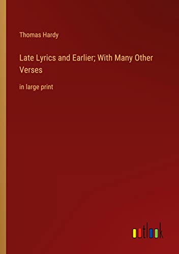 Late Lyrics and Earlier; With Many Other Verses: in large print