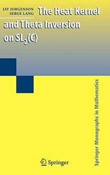 The Heat Kernel and Theta Inversion on SL2(C) (Springer Monographs in Mathematics)