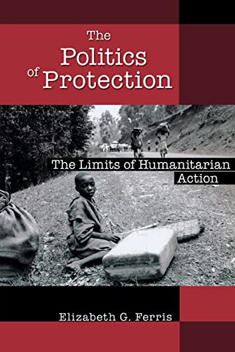 The Politics of Protection: The Limits of Humanitarian Action