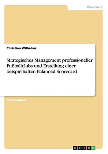 Strategisches Management professioneller Fußballclubs und Erstellung einer beispielhaften Balanced Scorecard