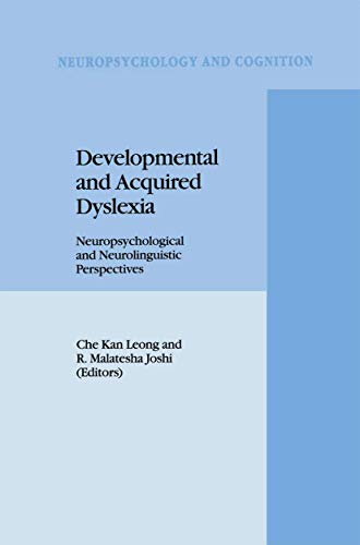 Developmental and Acquired Dyslexia: Neuropsychological and Neurolinguistic Perspectives (Neuropsychology and Cognition, 9, Band 9)