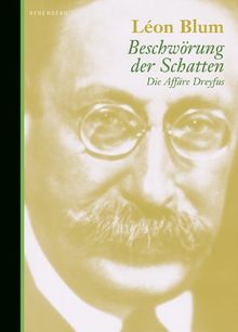 Beschwörung der Schatten: Die Affäre Dreyfus