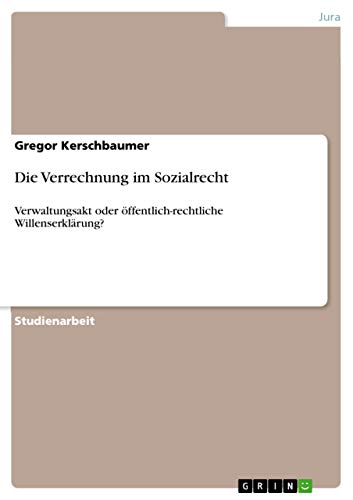 Die Verrechnung im Sozialrecht: Verwaltungsakt oder öffentlich-rechtliche Willenserklärung?
