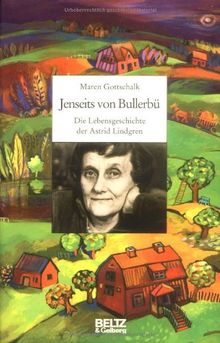 Jenseits von Bullerbü: Die Lebensgeschichte der Astrid Lindgren