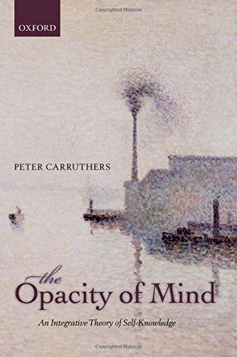 Opacity of Mind: An Integrative Theory of Self-Knowledge