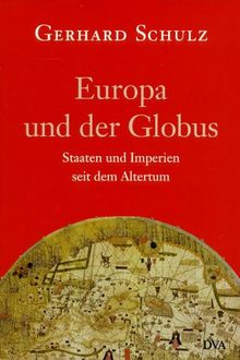 Europa und der Globus. Staaten und Imperien seit dem Altertum