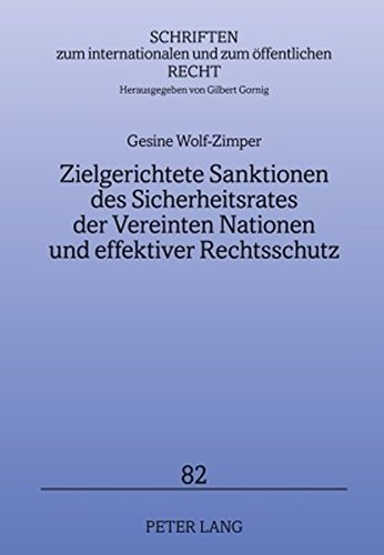 Zielgerichtete Sanktionen des Sicherheitsrates der Vereinten Nationen und effektiver Rechtsschutz (Schriften zum internationalen und zum öffentlichen Recht)