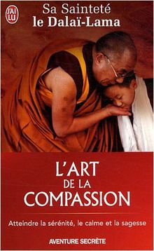 L'art de la compassion : atteindre la sérénité, le calme et la sagesse