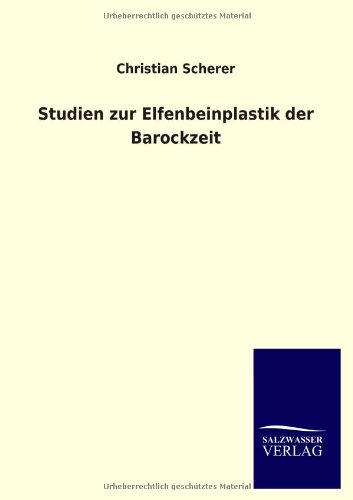 Studien zur Elfenbeinplastik der Barockzeit