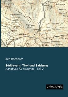 Suedbayern, Tirol und Salzburg: Handbuch fuer Reisende - Teil 2: Handbuch für Reisende - Teil 2