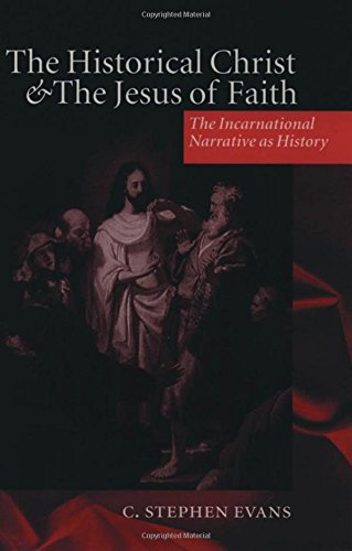 The Historical Christ and the Jesus of Faith: The Incarnational Narrative as History