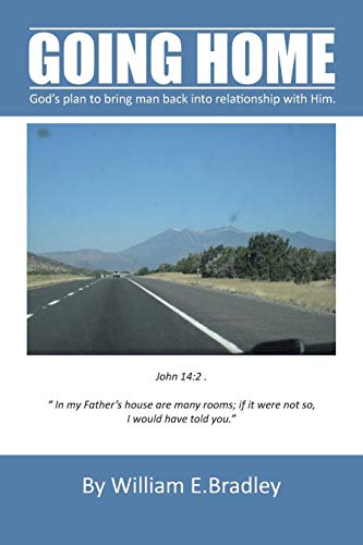 Going Home: God's Plan to Bring Man Back Into Relationship with Him.