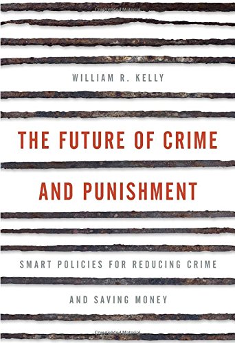 The Future of Crime and Punishment: Smart Policies for Reducing Crime and Saving Money