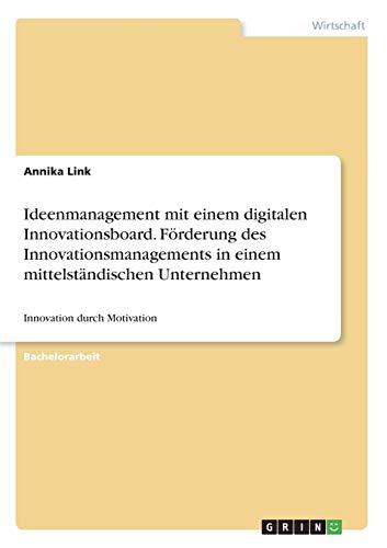 Ideenmanagement mit einem digitalen Innovationsboard. Förderung des Innovationsmanagements in einem mittelständischen Unternehmen: Innovation durch Motivation