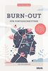 Burn-out für Fortgeschrittene: Wie Sie die Erschöpfungsspirale Schritt für Schritt und nachhaltig hinter sich lassen