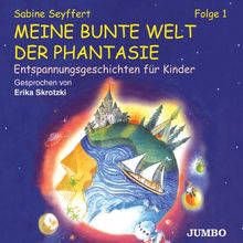 Meine bunte Welt der Phantasie Folge 1. CD: Entspannungsgeschichten für Kinder