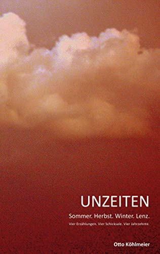 Unzeiten: Sommer. Herbst. Winter. Lenz. Vier Erzählungen.