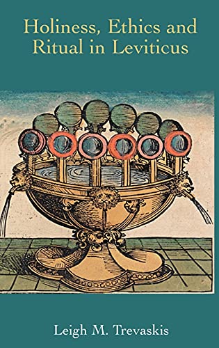 Holiness, Ethics and Ritual in Leviticus (Hebrew Bible Monographs, Band 29)