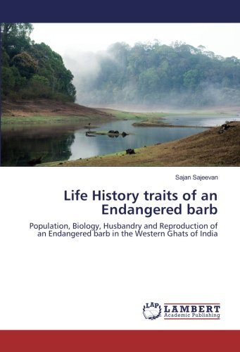 Life History traits of an Endangered barb: Population, Biology, Husbandry and Reproduction of an Endangered barb in the Western Ghats of India