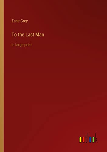 To the Last Man: in large print