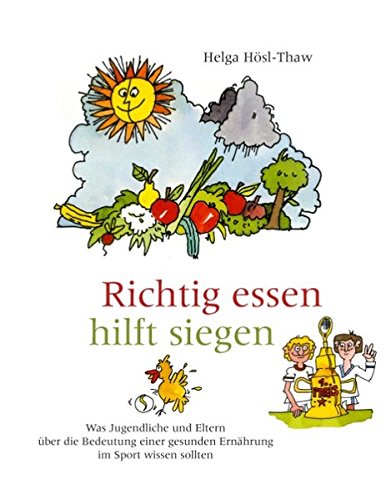 Richtig essen hilft siegen: Was Jugendliche und Eltern über die Bedeutung einer gesunden Ernährung im Sport und im Leben wissen sollten