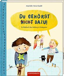 Du gehörst nicht dazu!: Ein Bilderbuch über Mobbing im Kindergarten