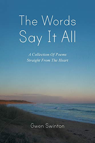 The Words Say It All: A Collection of Poems Straight from the Heart