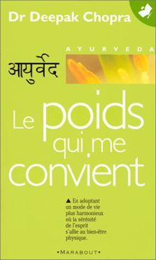 Le poids qui me convient : comment atteindre et conserver son poids idéal