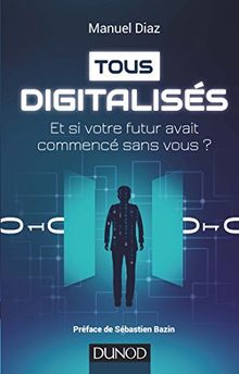 Tous digitalisés : et si votre futur avait commencé sans vous ?