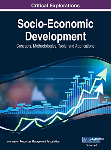 Socio-Economic Development: Concepts, Methodologies, Tools, and Applications, VOL 1