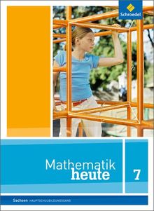 Mathematik heute - Ausgabe 2012 für Sachsen: Schülerband 7 Hauptschulbildungsgang