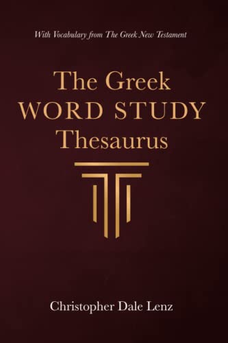 The Greek Word Study Thesaurus: With Vocabulary from The Greek New Testament