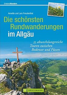Die schönsten Rundwanderungen im Allgäu: 35 abwechslungsreiche Touren zwischen Bodensee und Füssen (Erlebnis Wandern)