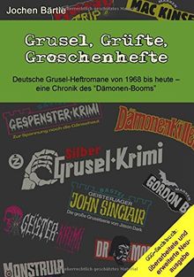 Grusel, Grüfte, Groschenhefte: Deutsche Grusel-Heftromane von 1968 bis heute - eine Chronik des "Dämonen-Booms"