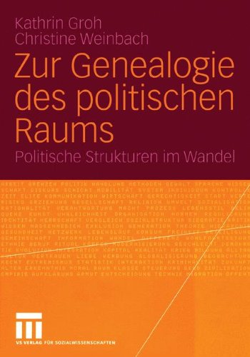 Zur Genealogie des politischen Raums: Politische Strukturen im Wandel