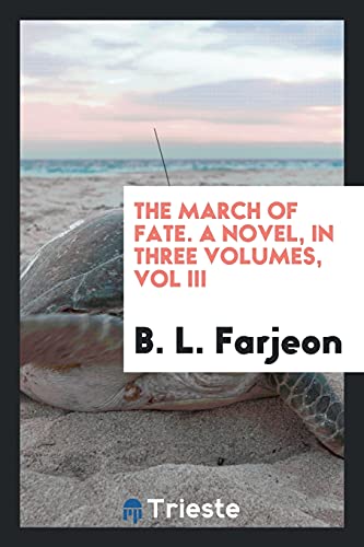 The march of fate. A novel, in three volumes, Vol III