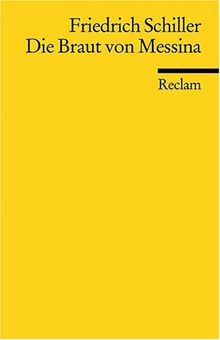 Die Braut von Messina: Oder Die feindlichen Brüder. Ein Trauerspiel mit Chören