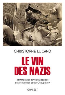Le vin des nazis : comment les caves françaises ont été pillées sous l'Occupation