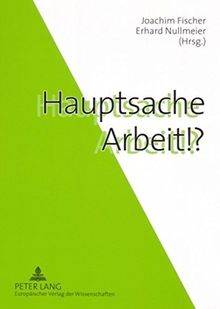 Hauptsache Arbeit!?