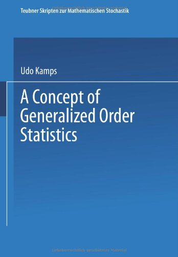 A Concept of Generalized Order Statistics (Teubner Skripten zur Mathematischen Stochastik)