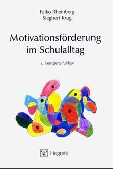 Motivationsförderung im Schulalltag. Psychologische Grundlagen und praktische Durchführung