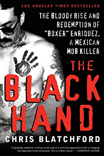 Chris Blatchford The Black Hand, The Bloody Rise And Redemption Of Boxer Enriquez, A Mexican Mob Killer