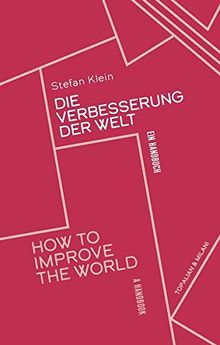 Die Verbesserung der Welt: How to improve the World